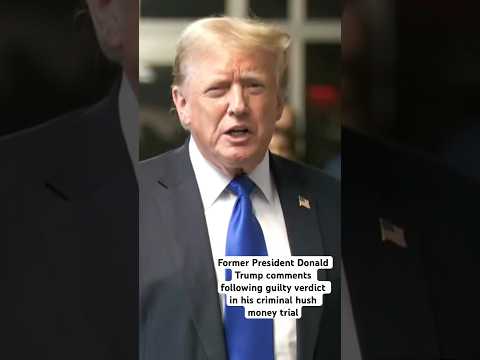 Former President Donald Trump Comments Following Guilty Verdict In His Criminal Hush Money Trial