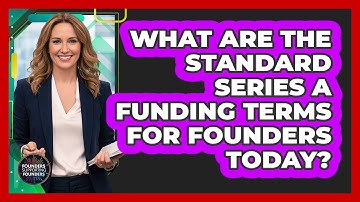 What Are The Standard Series A Funding Terms For Founders Today? - Founders Supporting Founders
