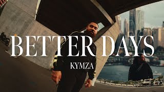Kymza - BETTER DAYS (Prod. Brandon Jonak) [MUSIC VIDEO] Resimi
