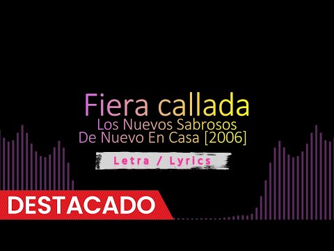 Fiera callada – Los Nuevos Sabrosos [2006], Reggaeton viejo / antiguo con letra / Lyrics