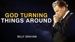God Turning Things Around - Billy Graham