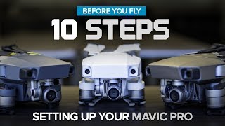 Before You Fly - 10 Steps to setting up your DJI Mavic Pro / Platinum / Alpine White