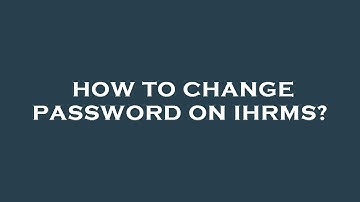 How to change password on ihrms?