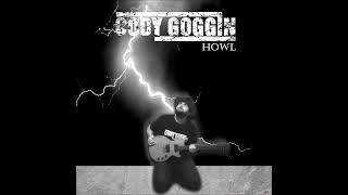 Howl - NEW SINGLE by CODY GOGGIN