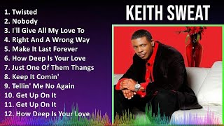 Keith Sweat 2024 MIX Playlist - Twisted, Nobody, I'll Give All My Love To You, Right And A Wrong...