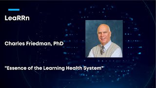 [WEBINAR] Dr. Charles Friedman - Essence of the Learning Health System