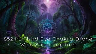 1 Hour 852 Hz Third Eye Chakra Drone with Calming Rain for Meditation/Sleep/Yoga/Healing/Intuition