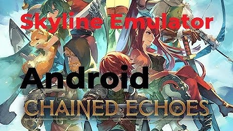 Chained Echoes on Android | Skyline Emulator | Poco F4 GT