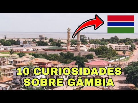GÂMBIA | 10 CURIOSIDADES QUE PRECISA CONHECER #5