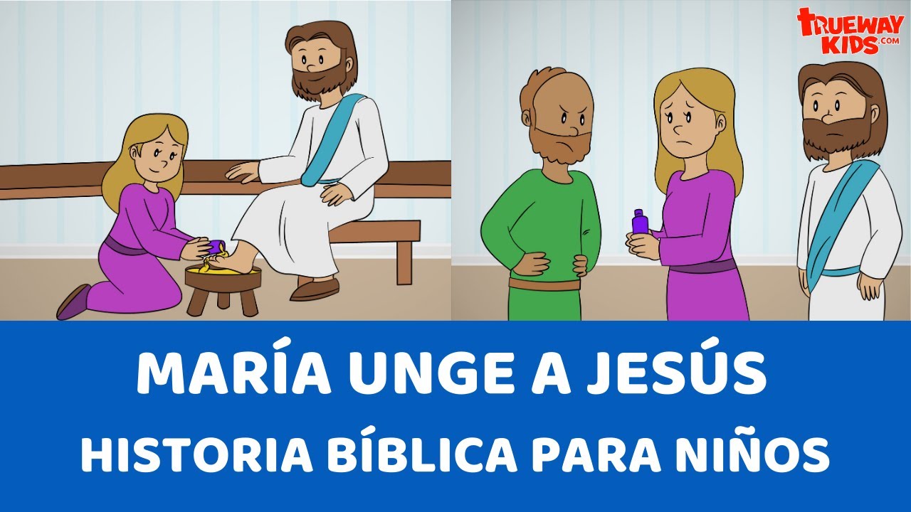 María unge a Jesús Historia bíblica para niños YouTube