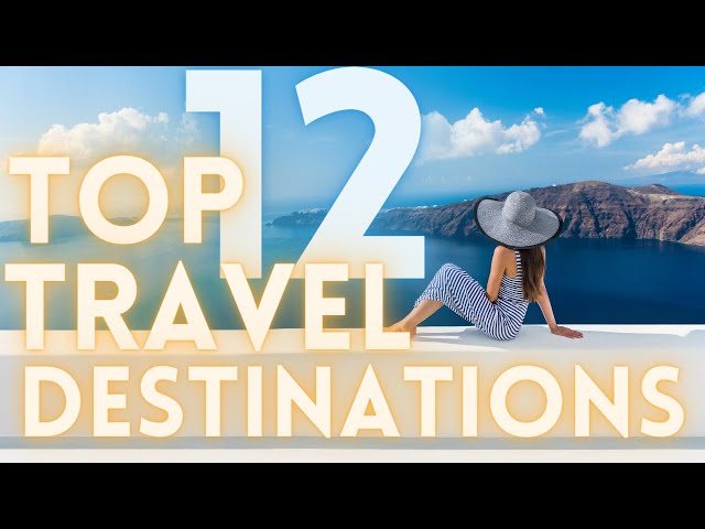 12 Best Countries to Travel in the World