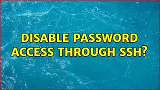Ubuntu: Disable password access through SSH (2 Solutions!!)