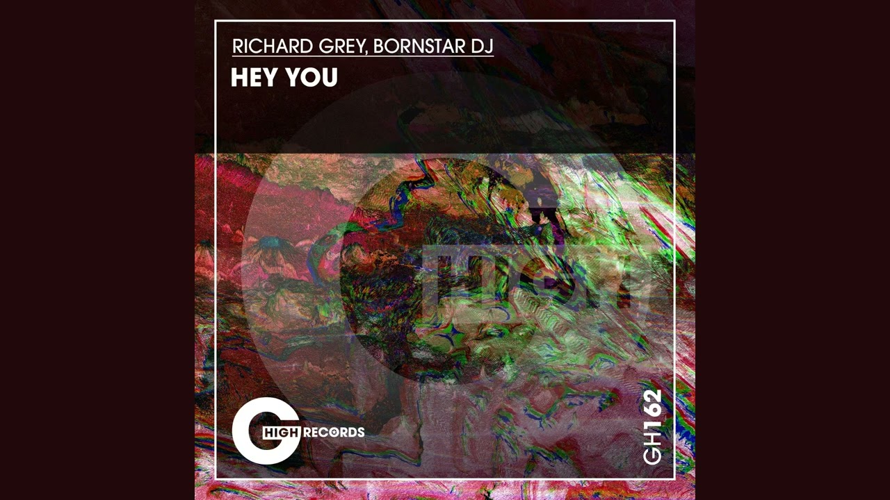 Watch Richard Grey, Bornstar DJ - Hey You (Original Mix) on YouTube Watch Richard Grey, Bornstar DJ - Hey You (Original Mix) on YouTube