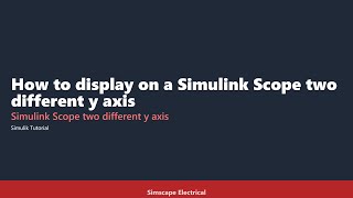 How to Display Two Different Y-Axis on a Simulink Scope
