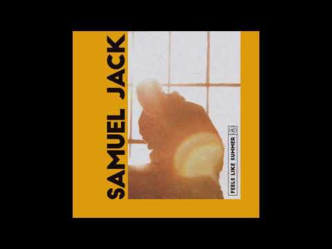 Samuel Jack 'Feels Like Summer' [Audio]