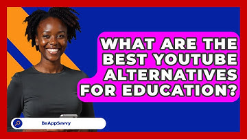 What Are The Best YouTube Alternatives For Education? - Be App Savvy