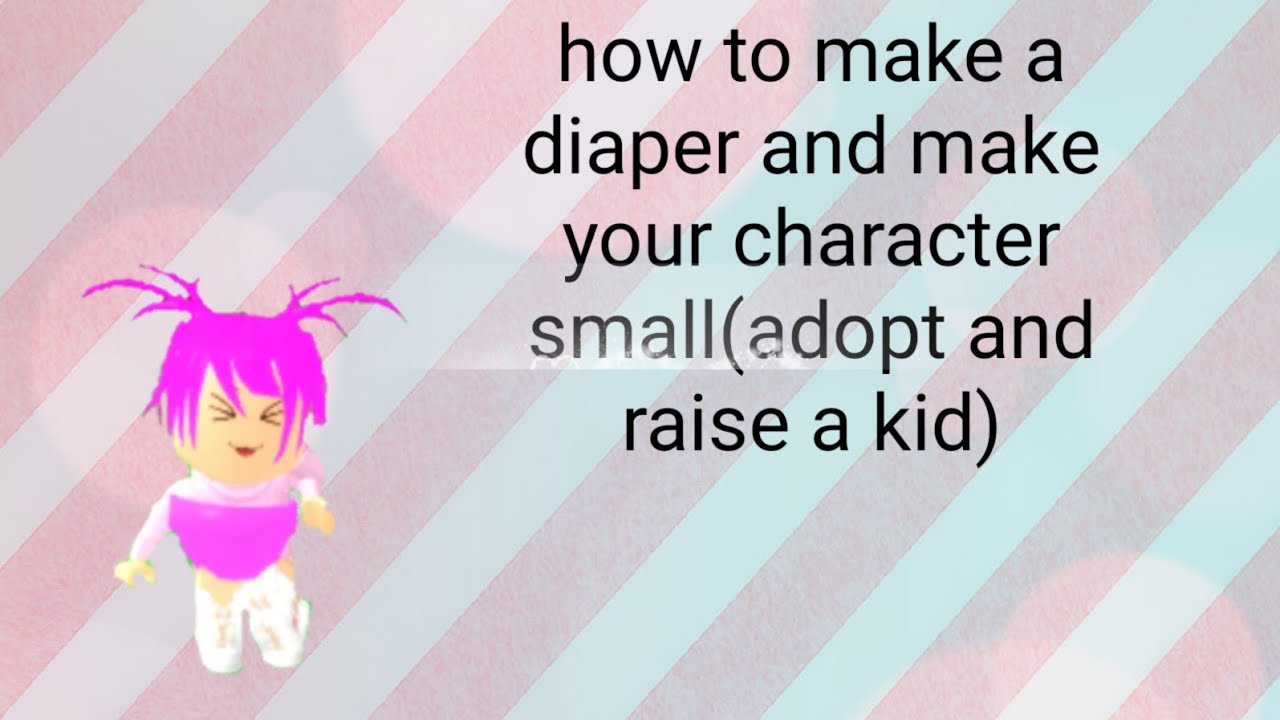 How To Put Diapers And Make Your Character Small Adopt And Raise A Kid Youtube - roblox admin commands adopt and raise a cute kid