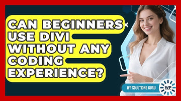 Can Beginners Use Divi Without Any Coding Experience? | WP Solutions Guru News