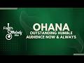 OHANA - Outstanding Humble Audience Now &amp; Always | Faith &amp; Melody