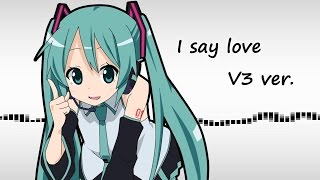 Lamaze-P ft. 初音ミク V3 - I Say Love (English Subtitles)