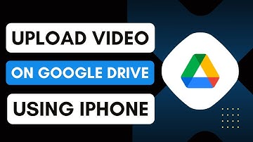 How To Upload Video On Google Drive Using iPhone