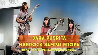 DARA PUSPITA - Ngerock Sampai Eropa, Band Wanita Pertama di Indonesia