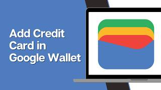 How to Add Credit Card in Google Wallet (Full Guide 2026)