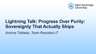 Lightning Talk: Progress Over Purity: Sovereignty That Actually Ships - Antoine Tielbeke