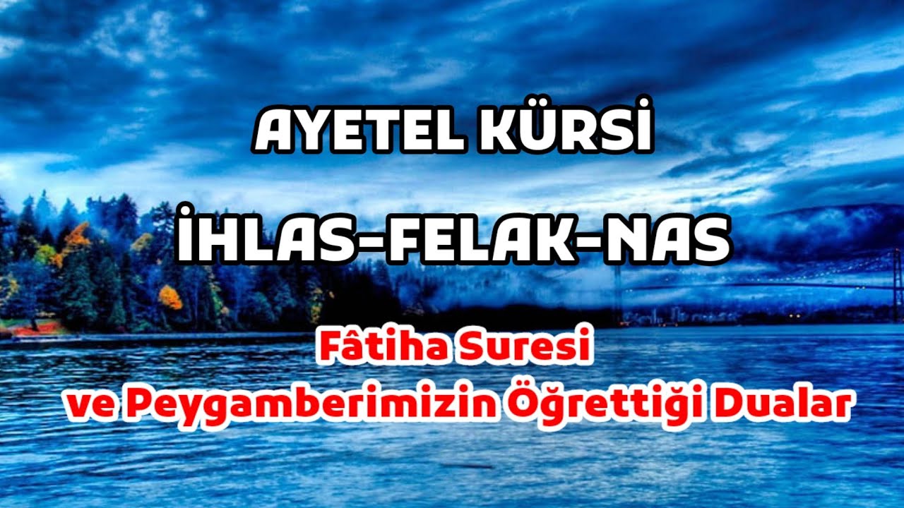 AYETEL KÜRSİ İHLAS-FELAK-NAS,Fâtiha Suresi ve Peygamberimizin Öğrettiği Dualar