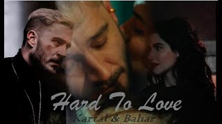 Картал & Бахар / K & B - Hard to Love [reupload]