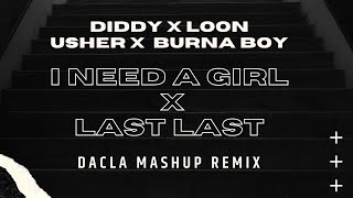 Dacla - I Need A Girl x Last Last (Mashup Remix)