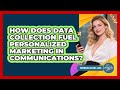 How Does Data Collection Fuel Personalized Marketing In Communications? - Communications Jobs