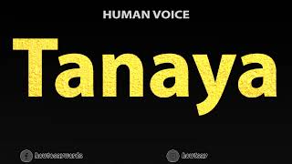 How To Pronounce Tanaya