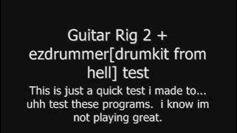 Guitar Rig 2 + EzDrummer[drumkit from hell] test