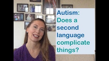 Autism: Will speaking a second language cause more language problems?