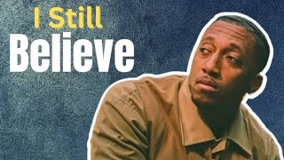 Lecrae, for KING & COUNTRY || I Still Believe lyrics