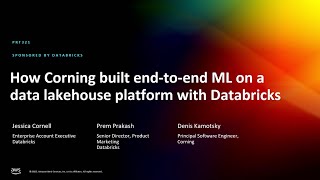 AWS re:Invent 2022 - How Corning built E2E ML on a data lakehouse platform with Databricks (PRT321)