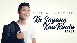 Tajul - Ku Sayang Kau Rindu