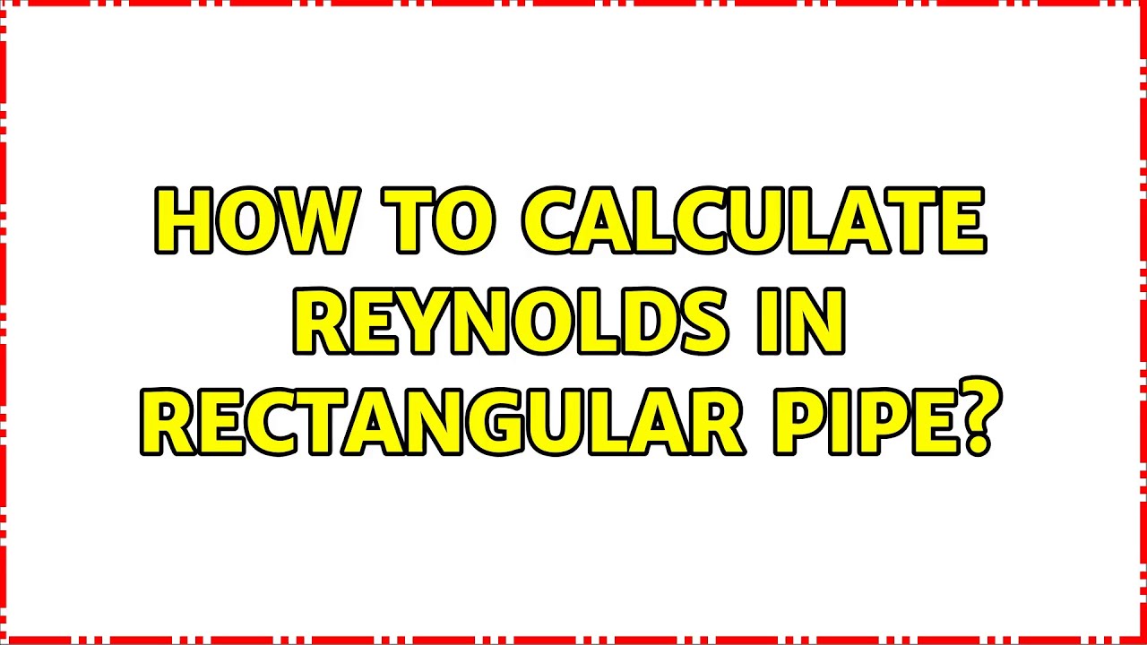 How to calculate Reynolds in rectangular pipe? - YouTube