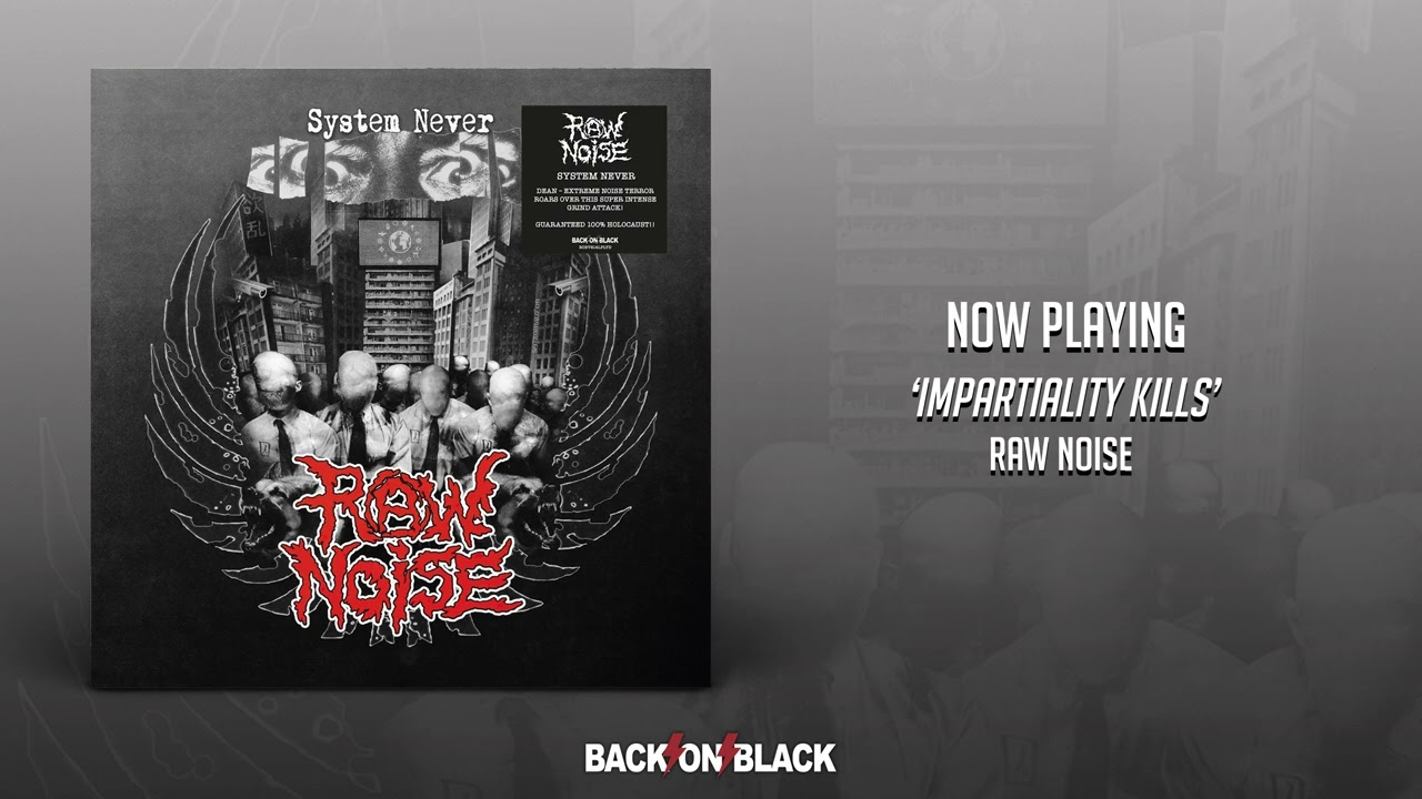 Watch Raw Noise - Impartiality Kills on YouTube Watch Raw Noise - Impartiality Kills on YouTube