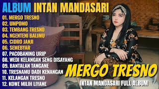 Album Intan Mandasari | MERGO TRESNO - UMPOMO - TEMBANG TRESNO, Dangdut Jawa Full Album Terbaru 2025