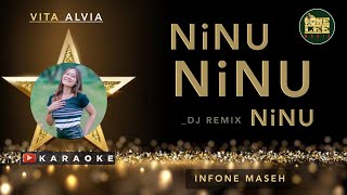 Vita Alvia - Ninu Ninu Ninu Karaoke ( Infone Maseh )