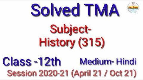 History 315 (E)|| Solved TMA || Session (20-21) || For April 21 Oct 21 || Open School