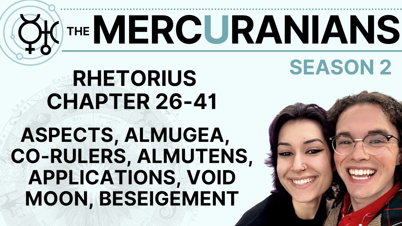 READING RHETORIUS: Chapters 26-41 (Aspects, Almugea, Co-Rulers, Application, Void Moon, Besiegement)