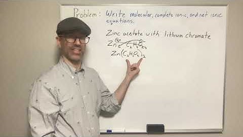 How to write complete ionic and net ionic equations for zinc acetate with lithium chromate