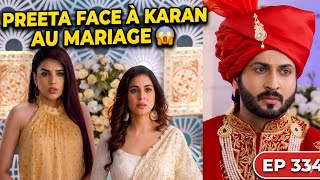 L Œuvre Du Destin Résumé De Lépisode 334 En Français Preeta Au Mariage Karan La Provoque