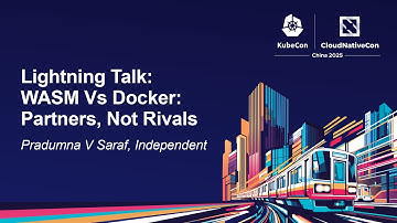Lightning Talk: WASM Vs Docker: Partners, Not Rivals - Pradumna V Saraf, Independent