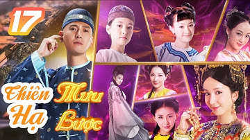 THIÊN HẠ MƯU LƯỢC - Tập 17 [Lồng Tiếng] | Siêu Phẩm Phim Cổ Trang Kiếm Hiệp Đỉnh Cao 2025