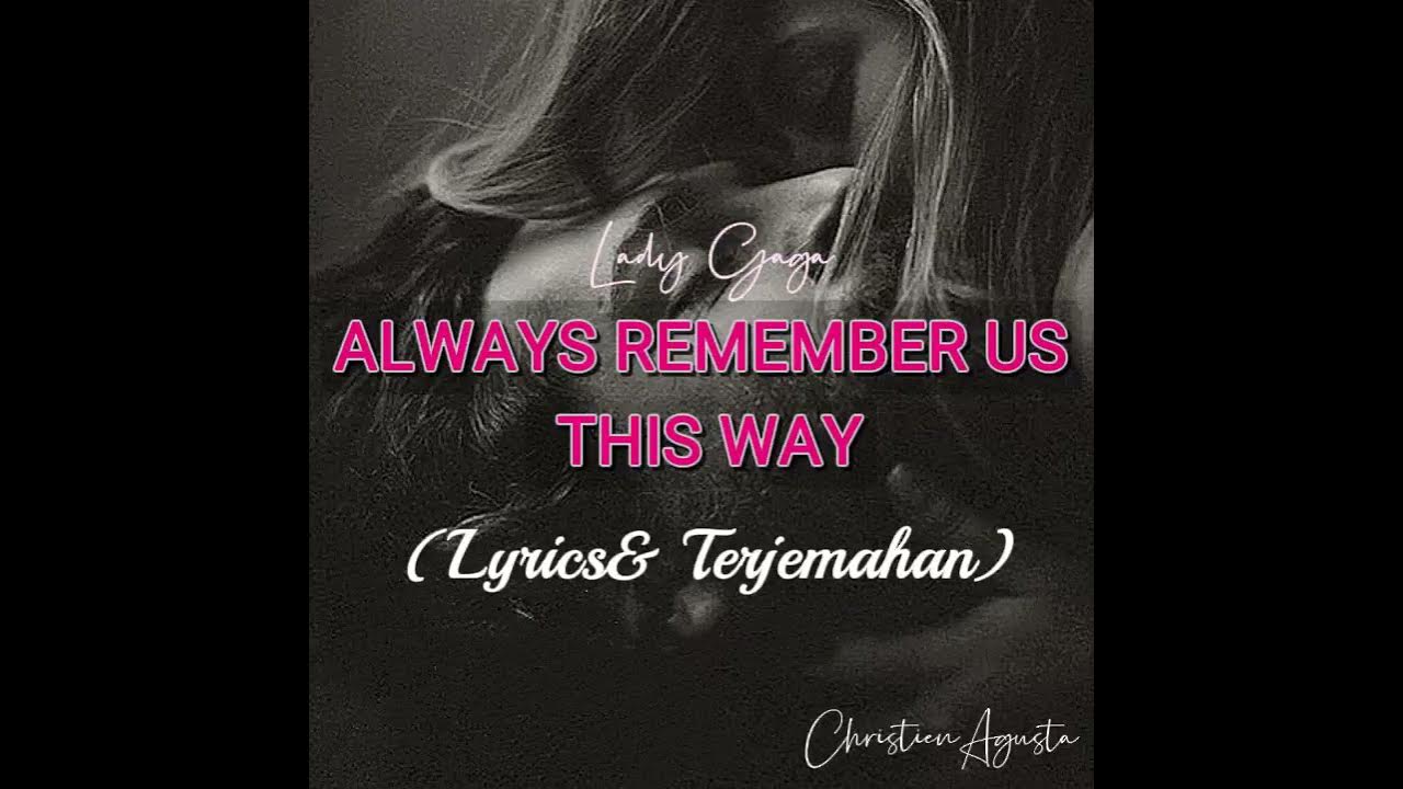 Lady gaga remember us this way перевод. Леди Гага always.