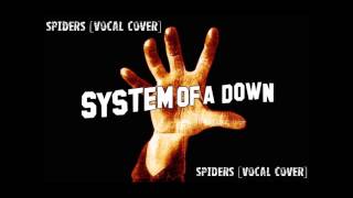 System of a Down - Spiders [Vocal Cover]